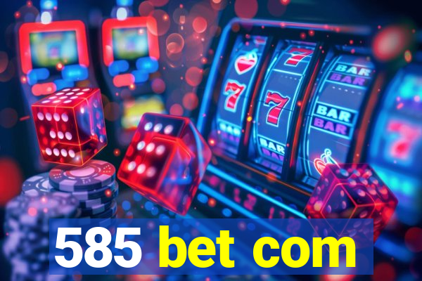 585 bet com